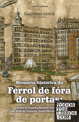 Memoria histórica do Ferrol de fóra de portas
