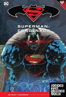 Batman y Superman - Colección Novelas Gráficas núm. 72: Superman: Condenado (Parte 3)