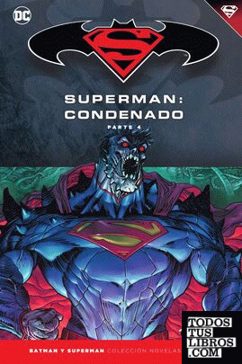Batman y Superman - Colección Novelas Gráficas núm. 74: Superman: Condenado (Parte 4)