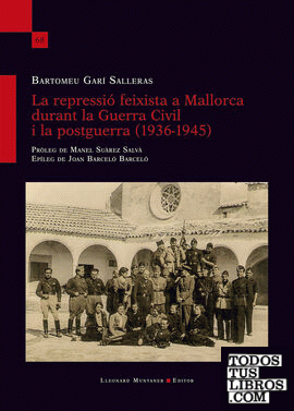 La repressió feixista a Mallorca durant la Guerra Civil i la postguerra (1936-1945)