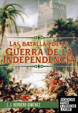 Las batallas de la Guerra de la Independencia
