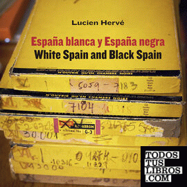 Lucien Hervé. España blanca y España negra / White Spain and Black Spain