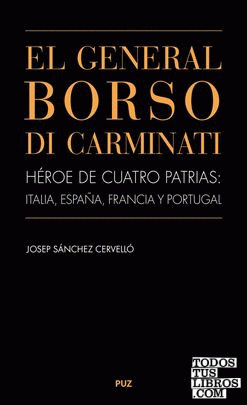 EL GENERAL BORSO DI CARMINATI. Héroe de cuatro patrias: Italia, España, Francia y Portugal