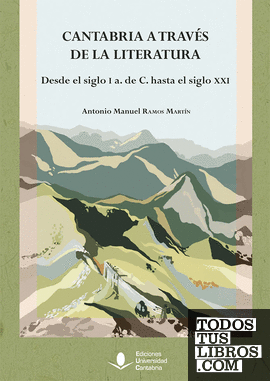 Cantabria a través de la literatura. Desde el siglo I a. de C. hasta el siglo XXI