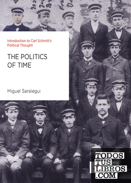 The politics of time. Introduction to Carl Schmitt's Political Thought