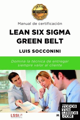 Lean Six Sigma Green Belt. Manual de certificación