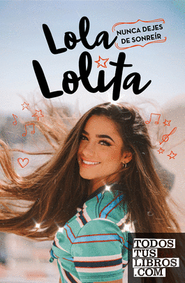 Nunca dejes de sonreír (Lola Lolita 3)
