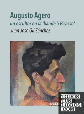 Augusto Agero, un escultor en la 'bande à Picasso'