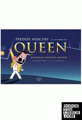 Freddie Mercury. La leyenda de Queen
