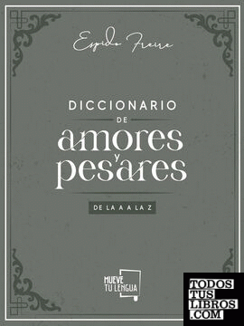 Diccionario de Amores y Pesares de la A a la Z.