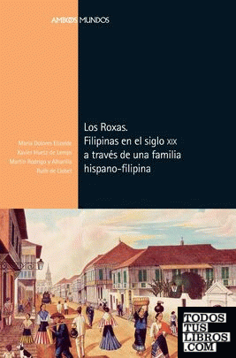 Los Roxas. Filipinas en el siglo XIX a través de una familia hispano-filipina