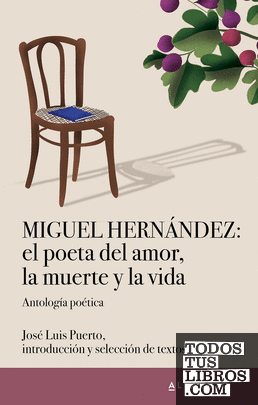Miguel Hernández: el poeta del amor, la muerte y la vida