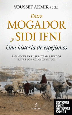 Entre Mogador y Sidi Ifni. Una historia de espejismos