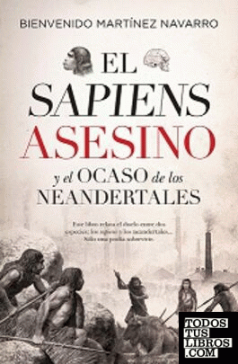 SAPIENS ASESINO Y EL OCASO DE LOS NEANDERTALES, EL (LEB)