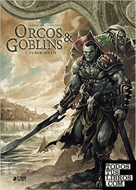 Orcos y goblins 01: turuk ; myth