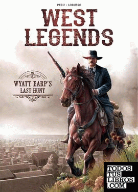 WEST LEGENDS 01. WYATT EARP'S LAST HUNT