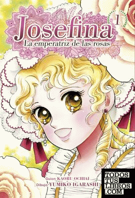 Josefina: la emperatriz de las rosas 01