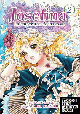 Josefina: la emperatriz de las rosas 02