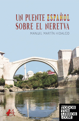 Un puente español sobre el Neretva
