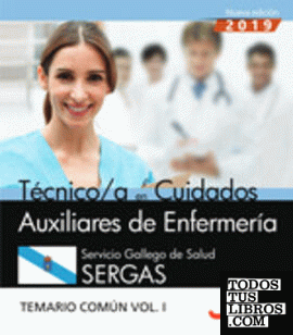 Técnico/a en Cuidados Auxiliares de Enfermería. Servicio Gallego de Salud. SERGAS. Temario común Vol.I
