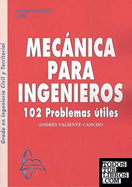 Mecánica para ingenieros 102 problemas útiles