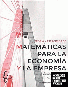 Teoría y ejercicios de matemáticas para la economía y a empresa
