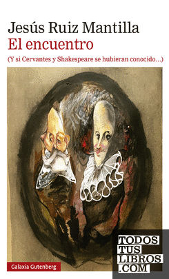 El encuentro (Y si Cervantes y shakespeare se hubieran conocido)