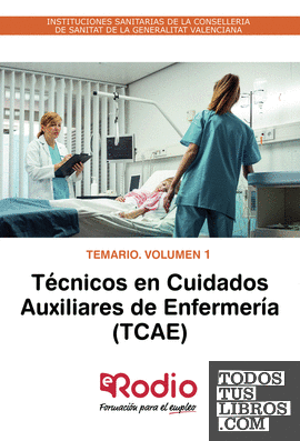 Temario. Volumen 1. Técnicos en Cuidados Auxiliares de Enfermería.