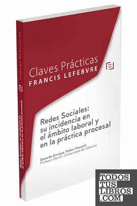 Claves Prácticas: Redes Sociales: su incidencia en el ámbito laboral y en la práctica procesal