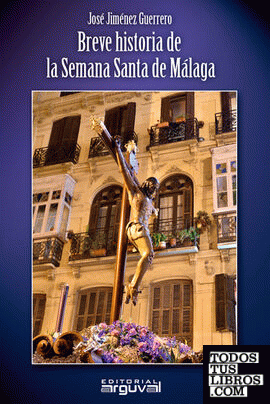 Breve Historia de la Semana Santa de Málaga