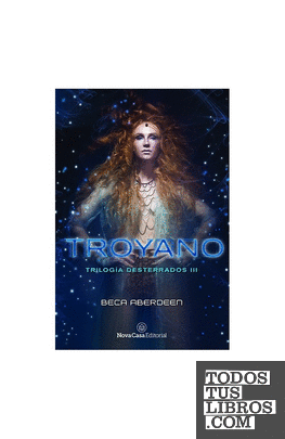 Troyano (Trilogía Desterrados: 2)