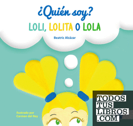 ¿Quién soy? Loli, Lolita o Lola