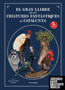 El gran llibre de les criatures fantàstiques de Catalunya (3a ed)