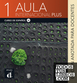 Aula Internacional Plus 1. Edición anotada para docentes
