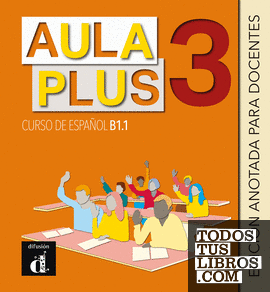 Aula Plus 3 Edición anotada para docentes