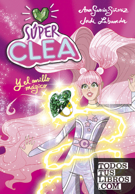Súper Clea y el anillo mágico (Serie Súper Clea 1)