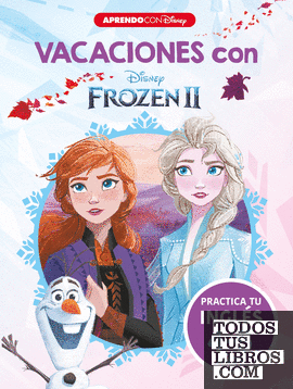 Vacaciones con Frozen II. Practica tu inglés (4-5 años) (Aprendo con Disney)