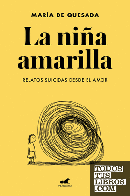 La niña amarilla: El libro de relatos suicidas desde el amor