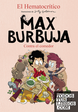 Max Burbuja 4 - Contra el comedor