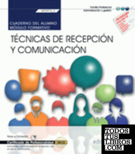 Cuaderno del alumno. Técnicas de recepción y comunicación (MF0975_2). Actividades administrativas en la relación con el cliente (ADGG0208). Certificados de profesionalidad