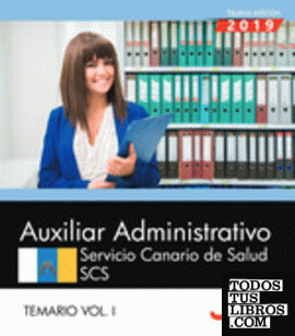 Auxiliar Administrativo. Servicio Canario de Salud. SCS. Temario Vol. I.