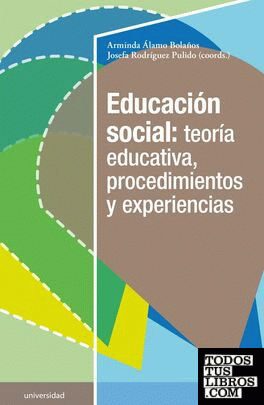 Educacin social: teora educativa, procedimientos y experiencias