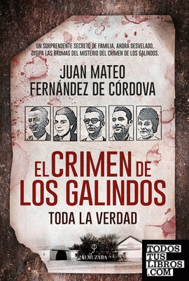 CRIMEN DE LOS GALINDOS, EL: TODA LA VERDAD
