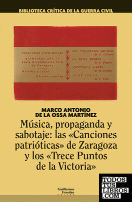 Música, propaganda y sabotaje: las “Canciones patrióticas” de Zaragoza y los “Trece Puntos de la Victoria”