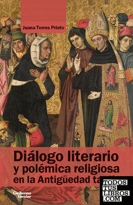 Diálogo literario y polémica religiosa en la Antigüedad tardía