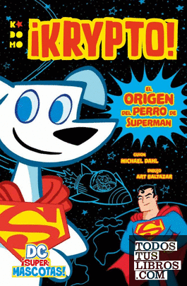 DC ¡Supermascotas!: Krypto - El origen del perro de Superman
