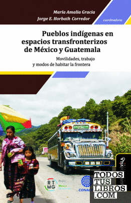 Pueblos indígenas en espacios transfronterizos de México y Guatemala