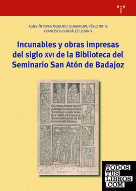 Incunables y obras impresas del siglo XVI de la Biblioteca del Seminario San Atón de Badajoz