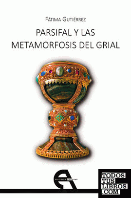Parsifal y las metamorfosis del Grial