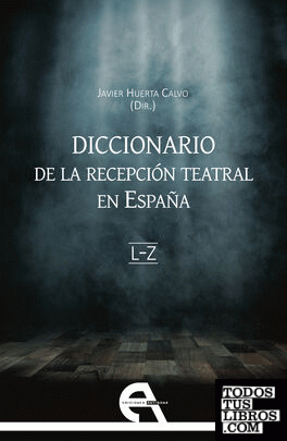 Diccionario de la recepción teatral en España II (letras L-Z)